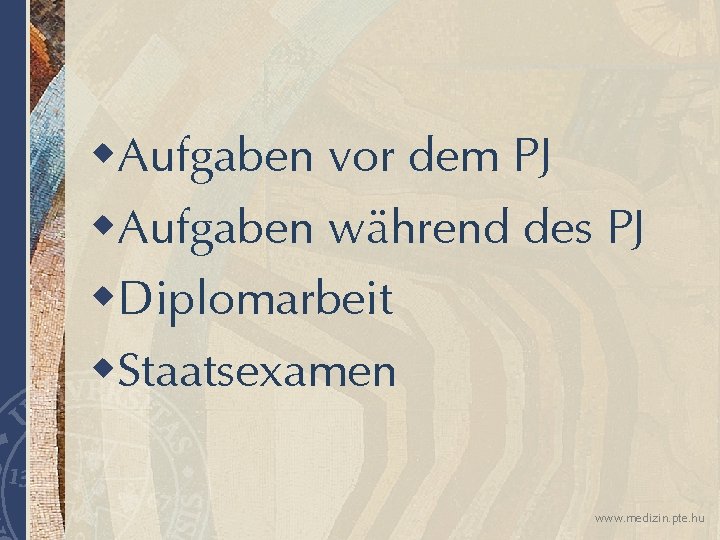 w. Aufgaben vor dem PJ w. Aufgaben während des PJ w. Diplomarbeit w. Staatsexamen