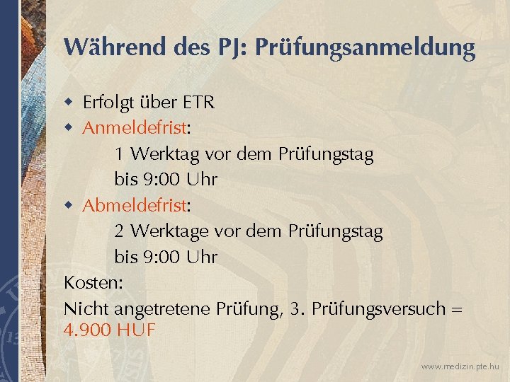 Während des PJ: Prüfungsanmeldung w Erfolgt über ETR w Anmeldefrist: 1 Werktag vor dem