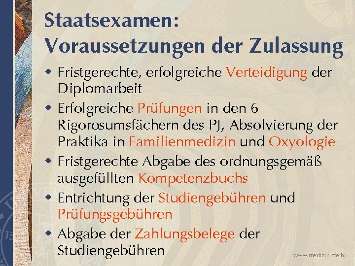 Staatsexamen: Voraussetzungen der Zulassung w Fristgerechte, erfolgreiche Verteidigung der Diplomarbeit w Erfolgreiche Prüfungen in