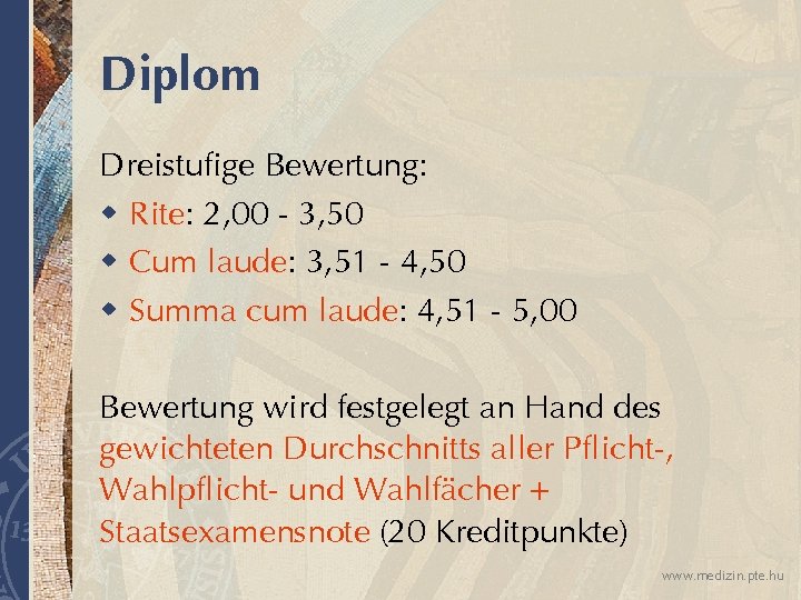 Diplom Dreistufige Bewertung: w Rite: 2, 00 - 3, 50 w Cum laude: 3,