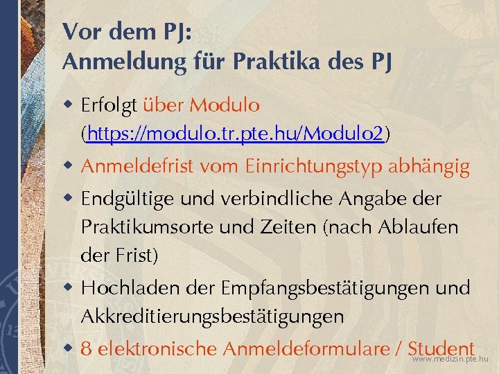 Vor dem PJ: Anmeldung für Praktika des PJ w Erfolgt über Modulo (https: //modulo.