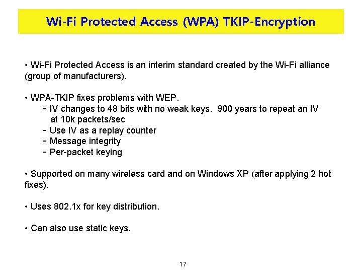 Wi-Fi Protected Access (WPA) TKIP-Encryption • Wi-Fi Protected Access is an interim standard created