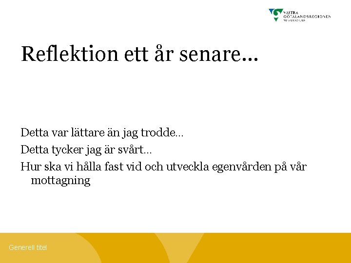 Reflektion ett år senare… Detta var lättare än jag trodde… Detta tycker jag är