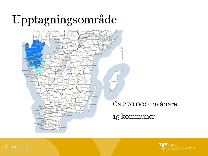 Upptagningsområde Ca 270 000 invånare 15 kommuner Generell titel 