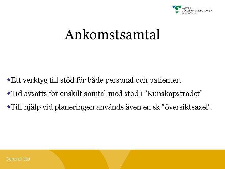 Ankomstsamtal w. Ett verktyg till stöd för både personal och patienter. w. Tid avsätts