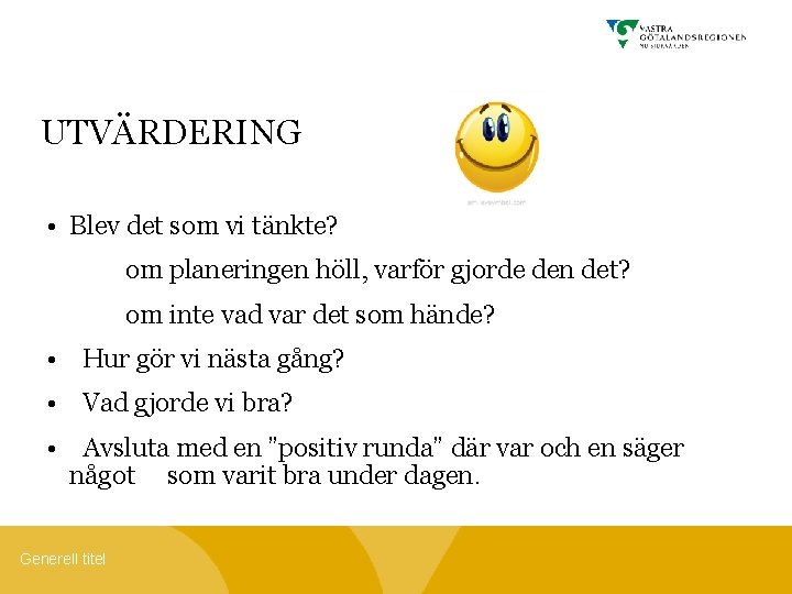 UTVÄRDERING • Blev det som vi tänkte? om planeringen höll, varför gjorde den det?