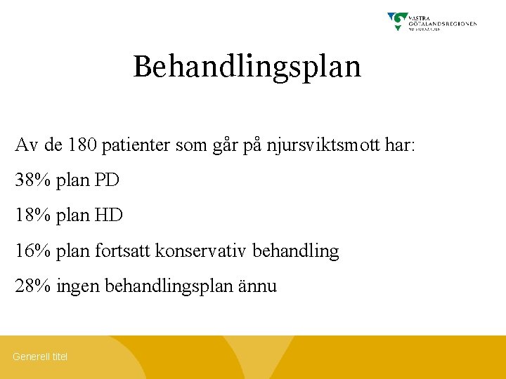 Behandlingsplan Av de 180 patienter som går på njursviktsmott har: 38% plan PD 18%