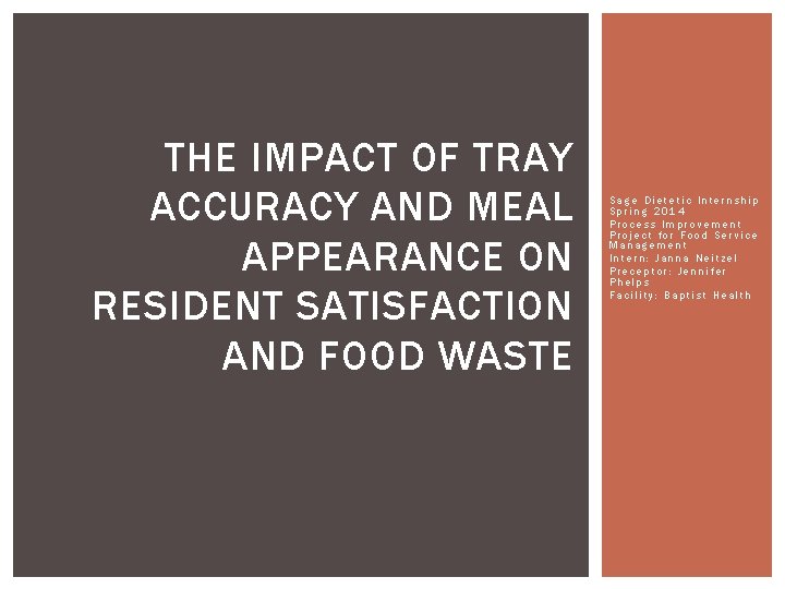 THE IMPACT OF TRAY ACCURACY AND MEAL APPEARANCE ON RESIDENT SATISFACTION AND FOOD WASTE