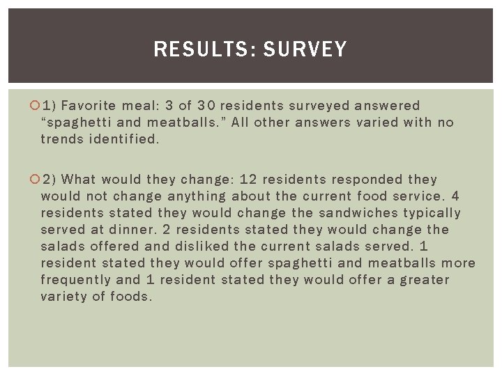 RESULTS: SURVEY 1) Favorite meal: 3 of 30 residents surveyed answered “spaghetti and meatballs.