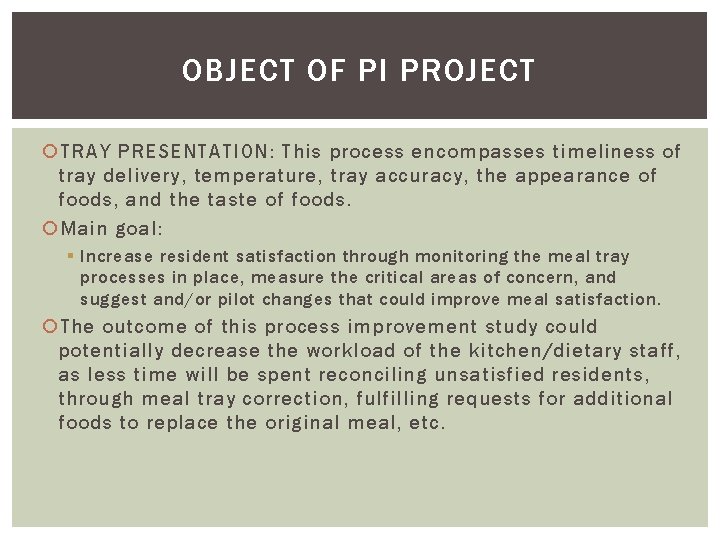 OBJECT OF PI PROJECT TRAY PRESENTATION: This process encompasses timeliness of tray delivery, temperature,