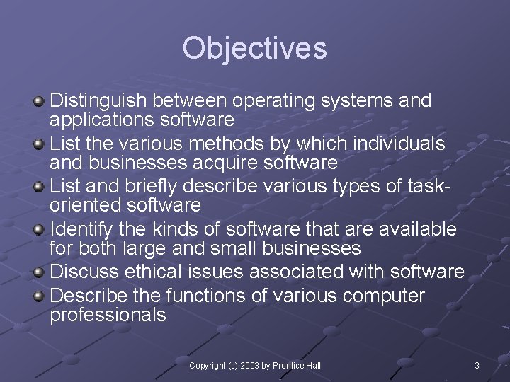 Objectives Distinguish between operating systems and applications software List the various methods by which