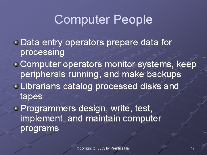 Computer People Data entry operators prepare data for processing Computer operators monitor systems, keep