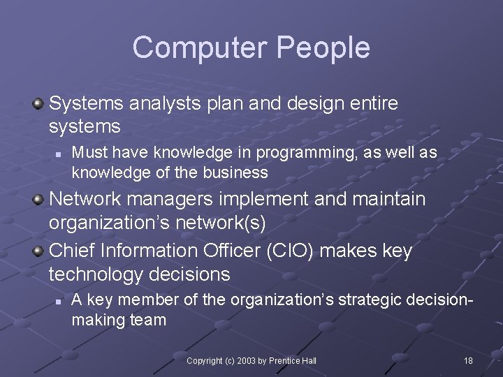 Computer People Systems analysts plan and design entire systems n Must have knowledge in