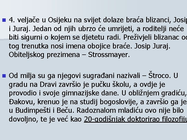 n 4. veljače u Osijeku na svijet dolaze braća blizanci, Josip i Juraj. Jedan