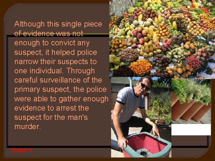 Although this single piece of evidence was not enough to convict any suspect, it