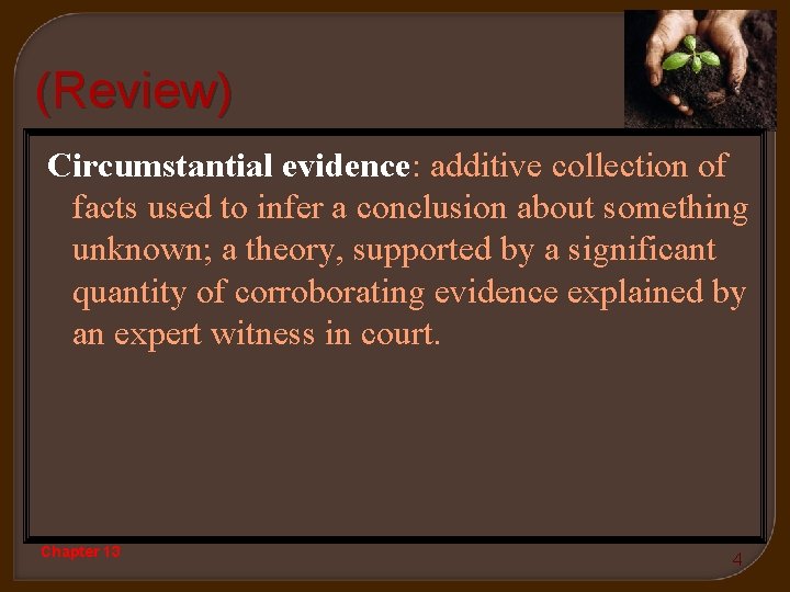 (Review) Circumstantial evidence: additive collection of facts used to infer a conclusion about something