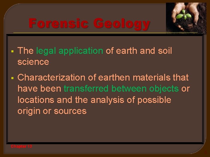 Forensic Geology § The legal application of earth and soil science § Characterization of
