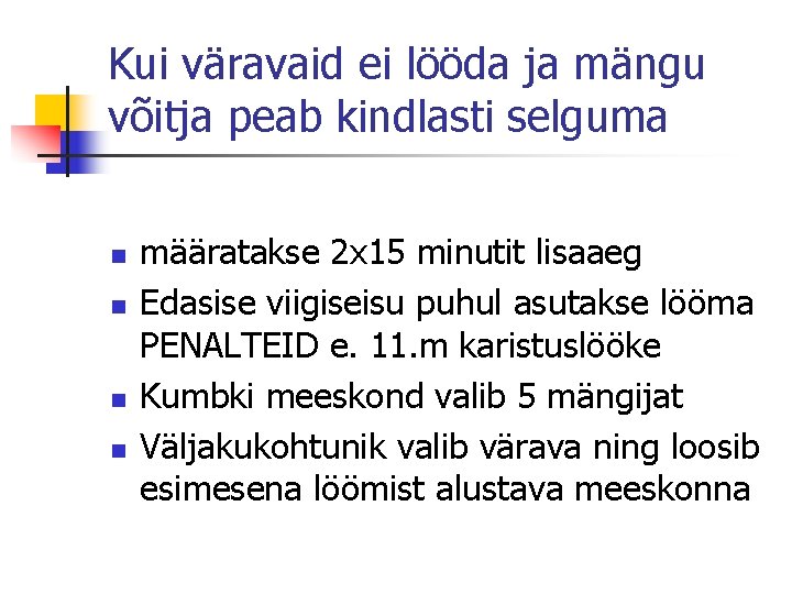 Kui väravaid ei lööda ja mängu võitja peab kindlasti selguma n n määratakse 2