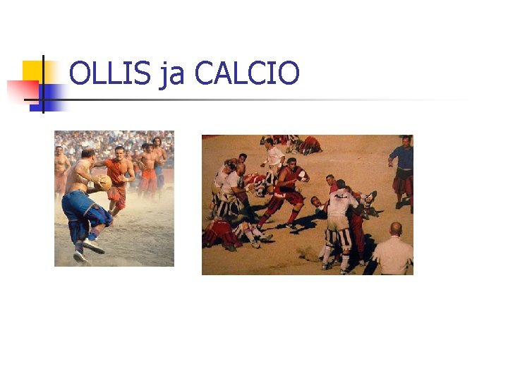 OLLIS ja CALCIO 