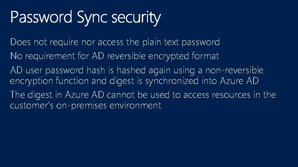 Does not require nor access the plain text password No requirement for AD reversible