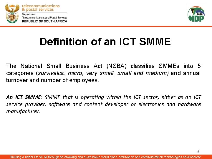 Definition of an ICT SMME The National Small Business Act (NSBA) classifies SMMEs into