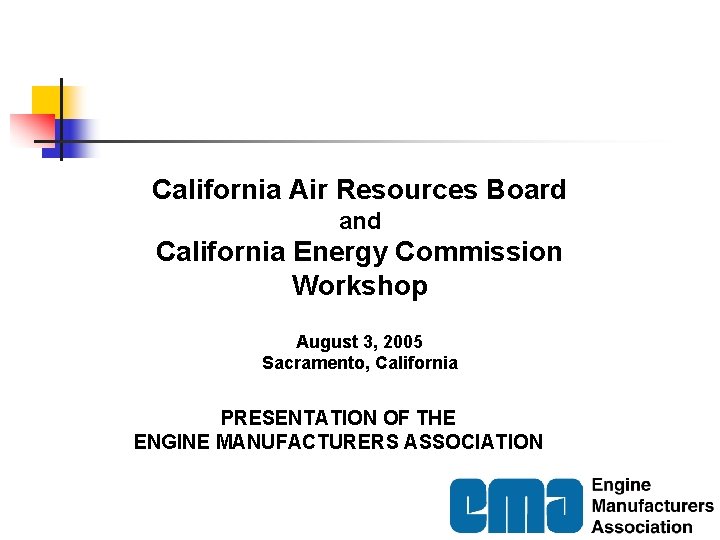 California Air Resources Board and California Energy Commission Workshop August 3, 2005 Sacramento, California