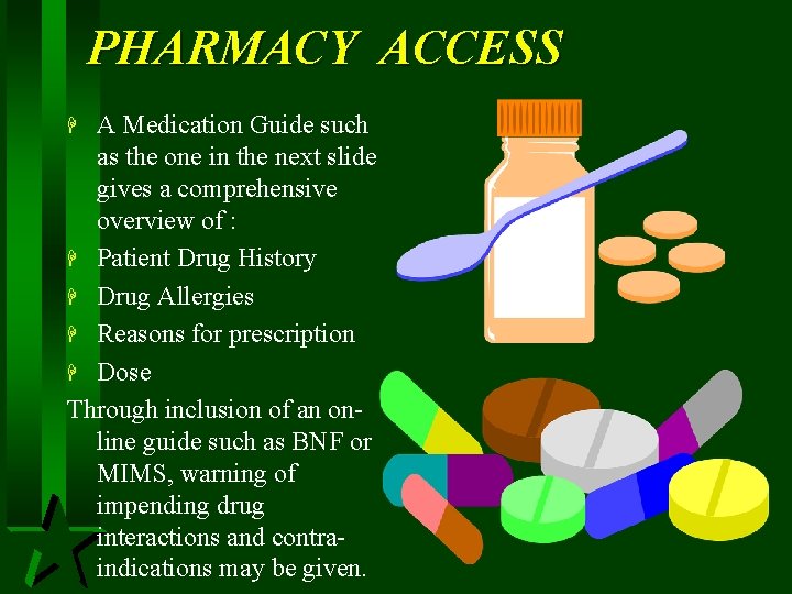 PHARMACY ACCESS A Medication Guide such as the one in the next slide gives