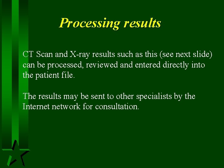 Processing results CT Scan and X-ray results such as this (see next slide) can