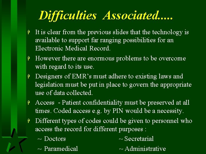 Difficulties Associated. . . H H H It is clear from the previous slides