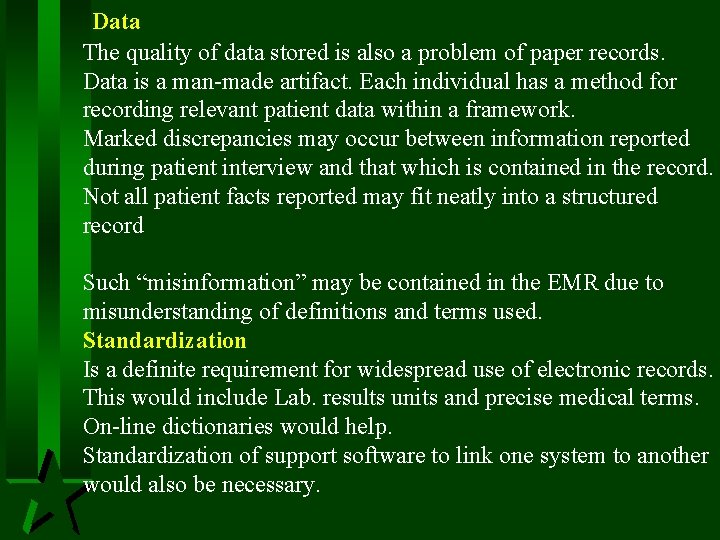 Data The quality of data stored is also a problem of paper records. Data