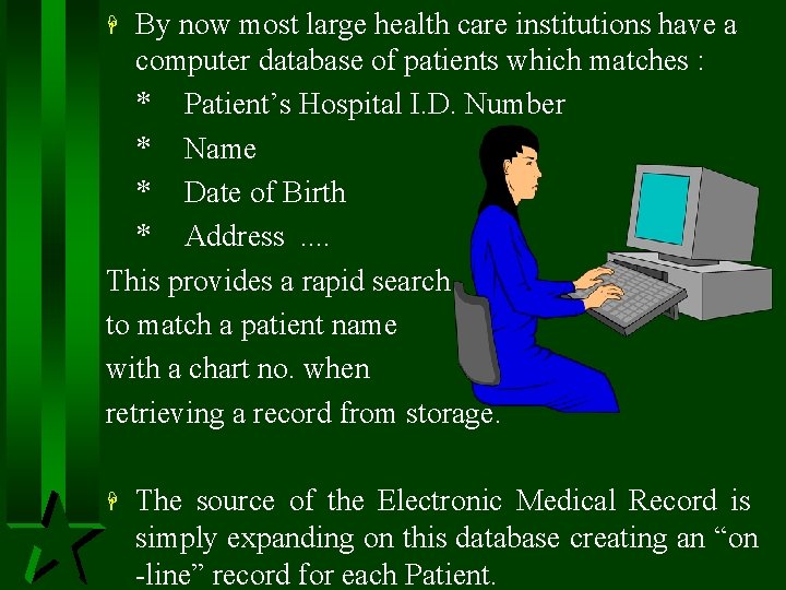 By now most large health care institutions have a computer database of patients which