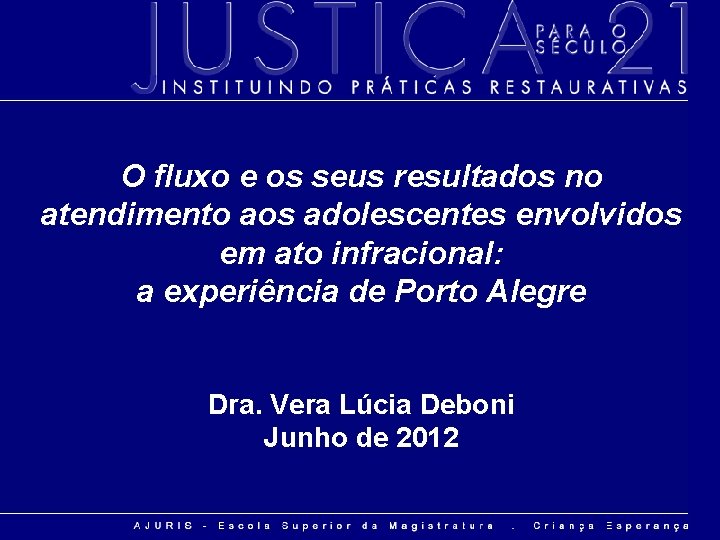 O fluxo e os seus resultados no atendimento aos adolescentes envolvidos em ato infracional:
