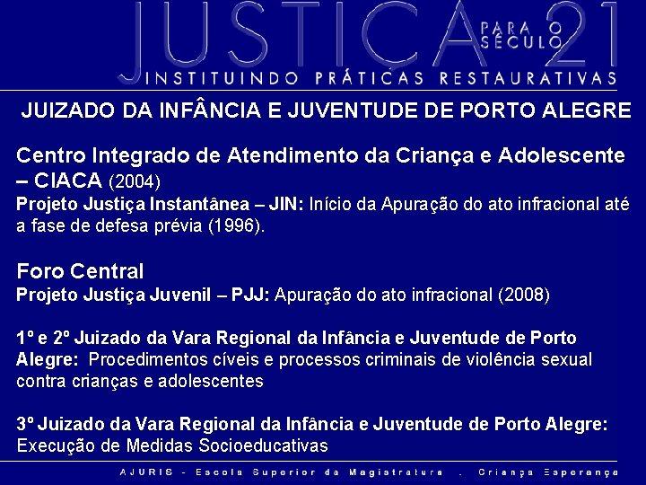 JUIZADO DA INF NCIA E JUVENTUDE DE PORTO ALEGRE Centro Integrado de Atendimento da