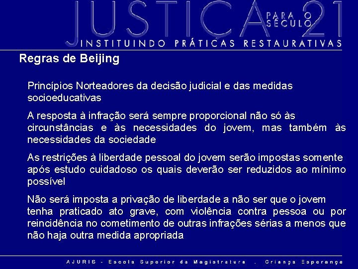 Regras de Beijing Princípios Norteadores da decisão judicial e das medidas socioeducativas A resposta