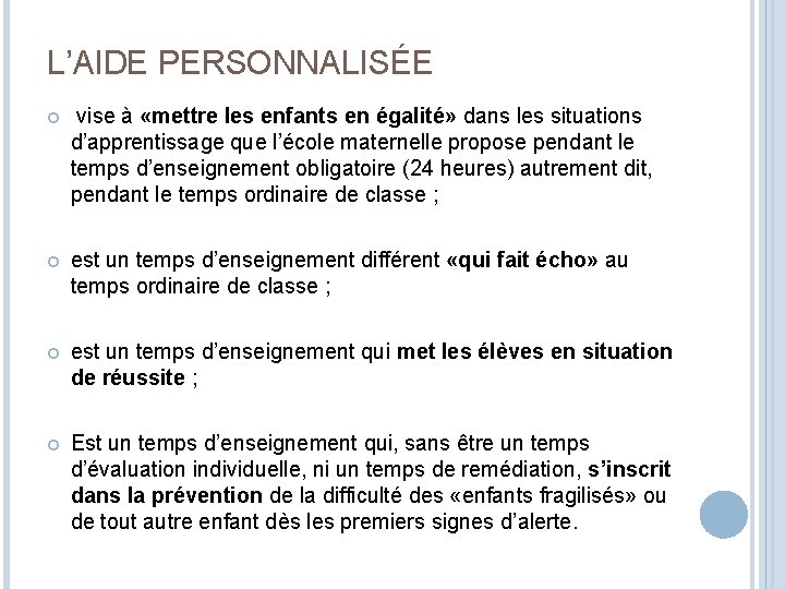 L’AIDE PERSONNALISÉE vise à «mettre les enfants en égalité» dans les situations d’apprentissage que