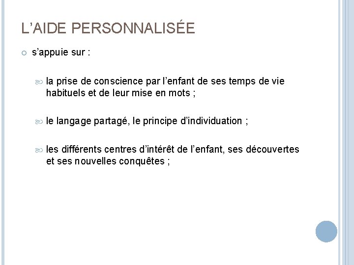 L’AIDE PERSONNALISÉE s’appuie sur : la prise de conscience par l’enfant de ses temps