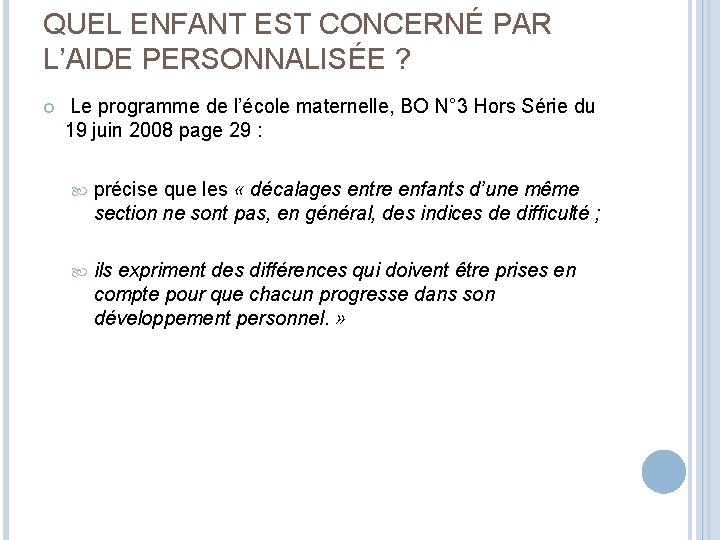 QUEL ENFANT EST CONCERNÉ PAR L’AIDE PERSONNALISÉE ? Le programme de l’école maternelle, BO