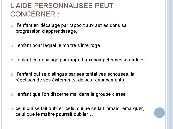 L’AIDE PERSONNALISÉE PEUT CONCERNER : l’enfant en décalage par rapport aux autres dans sa