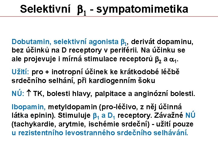 Selektivní b 1 - sympatomimetika Dobutamin, selektivní agonista b 1, derivát dopaminu, bez účinků