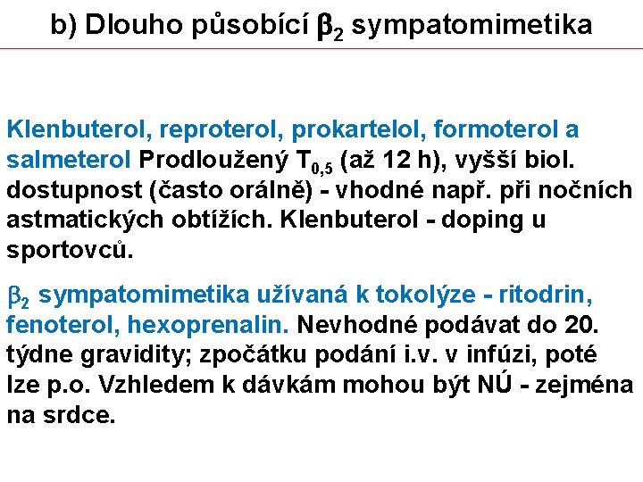 b) Dlouho působící b 2 sympatomimetika Klenbuterol, reproterol, prokartelol, formoterol a salmeterol Prodloužený T
