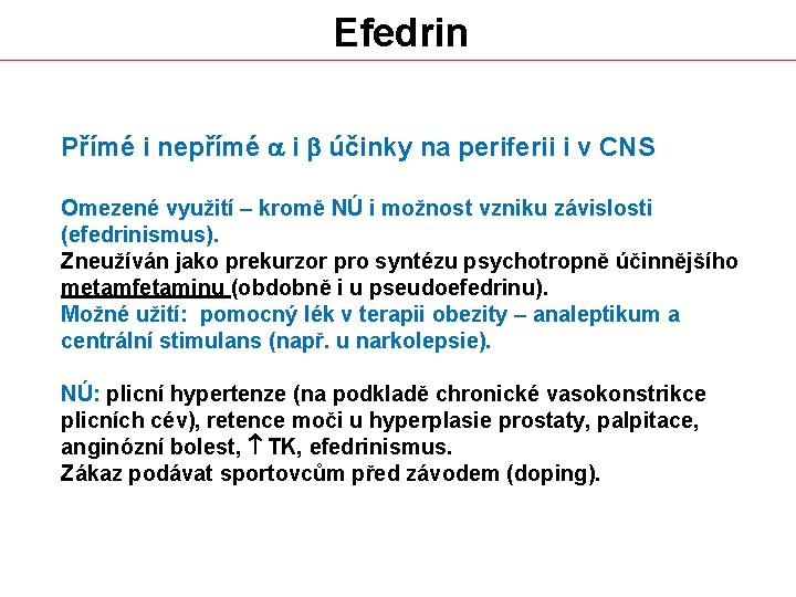 Efedrin Přímé i nepřímé a i b účinky na periferii i v CNS Omezené
