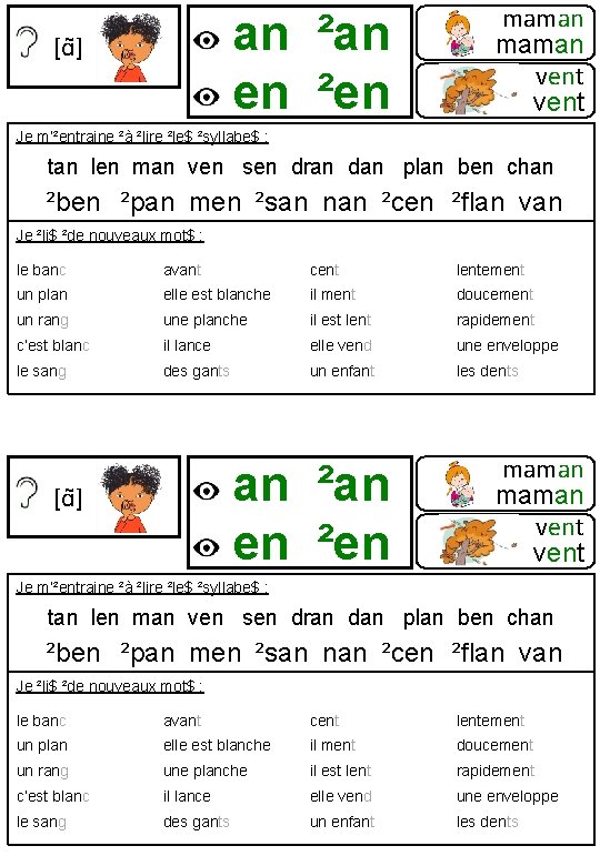 an ²an en ²en [ɑ ] maman vent Je m’²entraine ²à ²lire ²le$ ²syllabe$