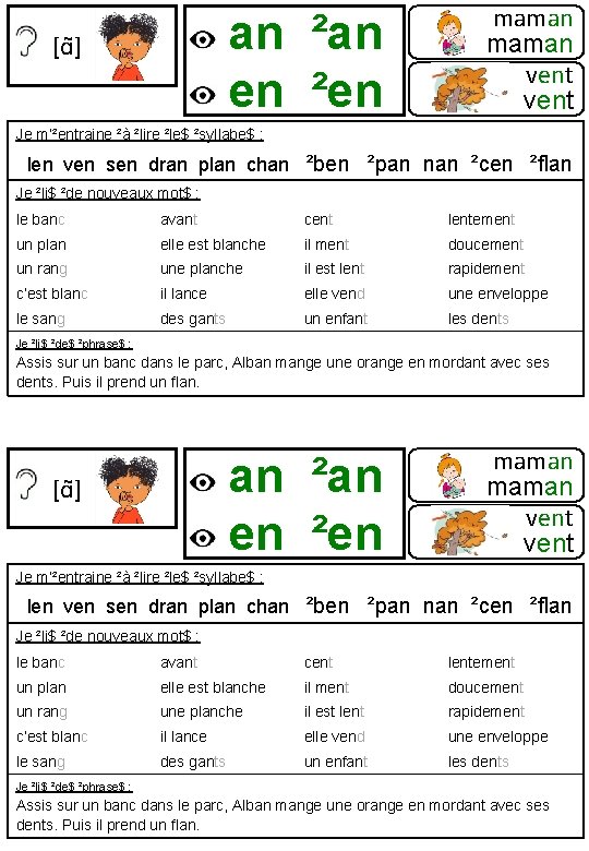 an ²an en ²en [ɑ ] maman vent Je m’²entraine ²à ²lire ²le$ ²syllabe$