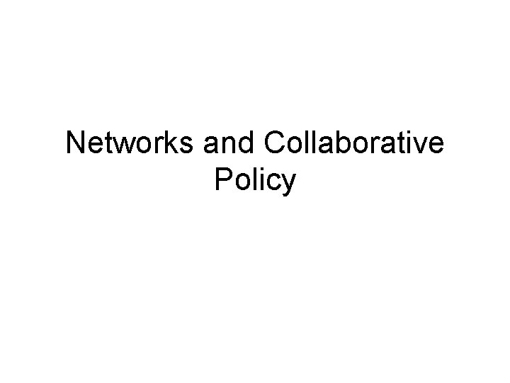 Networks and Collaborative Policy 