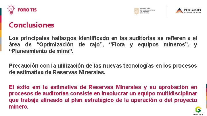 Conclusiones Los principales hallazgos identificado en las auditorías se refieren a el área de