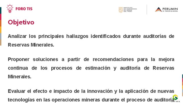 Objetivo Analizar los principales hallazgos identificados durante auditorías de Reservas Minerales. Proponer soluciones a