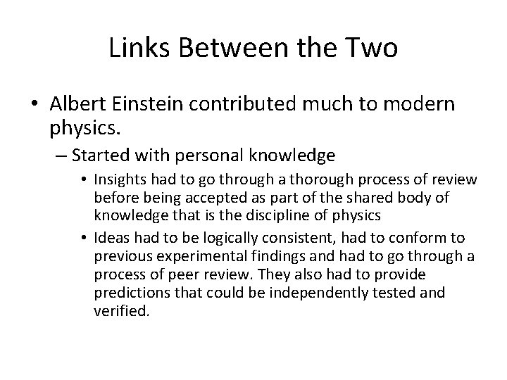 Links Between the Two • Albert Einstein contributed much to modern physics. – Started