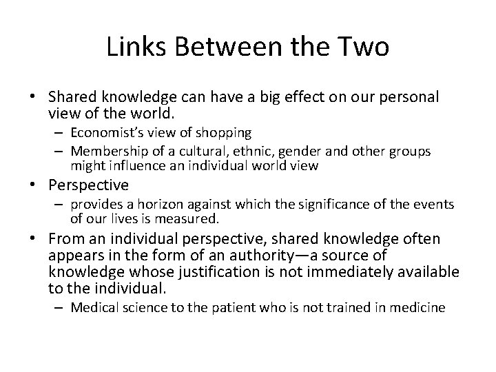 Links Between the Two • Shared knowledge can have a big effect on our