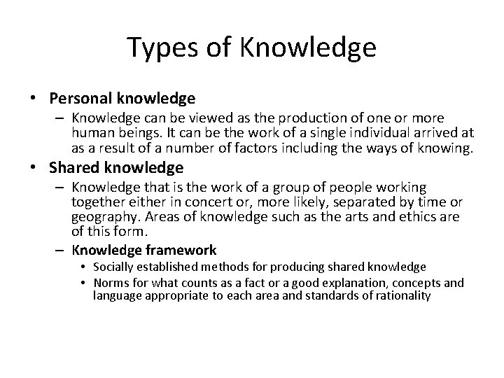 Types of Knowledge • Personal knowledge – Knowledge can be viewed as the production