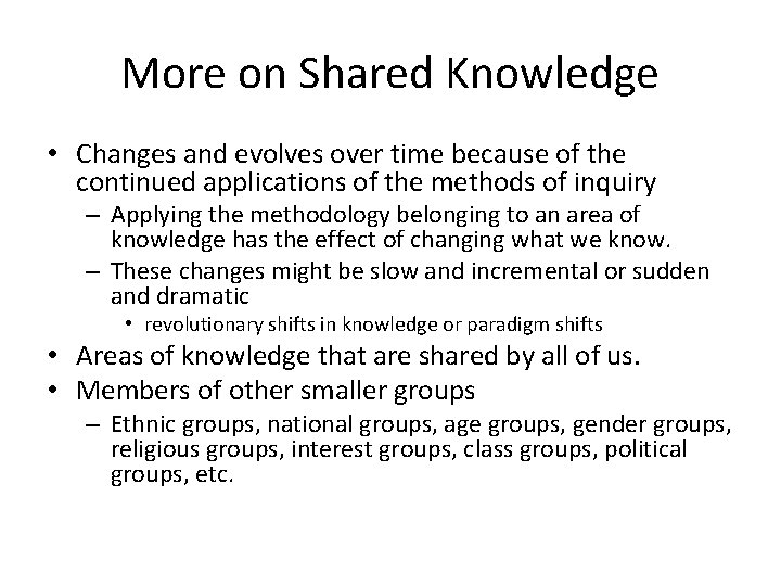 More on Shared Knowledge • Changes and evolves over time because of the continued